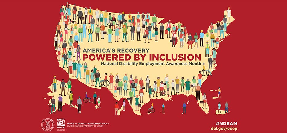America's Recovery. Powered by Inclusion. National Disability Employment Awareness Month. #NDEAM. dol.gov/odep