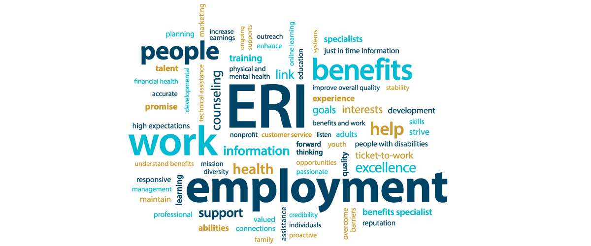 A word cloud describing Employment Resources, Inc. - ERI.  Words like people, planning, work, employment, excellence, benefits, credibility, high expectations, talent, training, abilities, values, family, connections, goals, interests, nonprofit, forward thinking, and more.